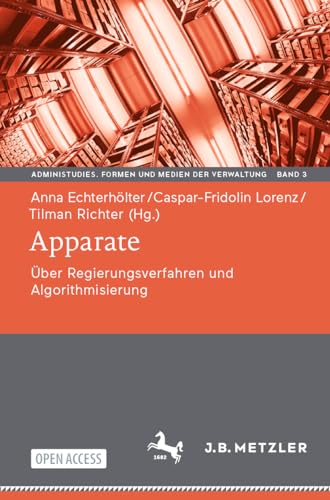 Apparate: Über Regierungsverfahren und Algorithmisierung (AdminiStudies. Formen und Medien der Verwaltung, 3, Band 3) von J.B. Metzler