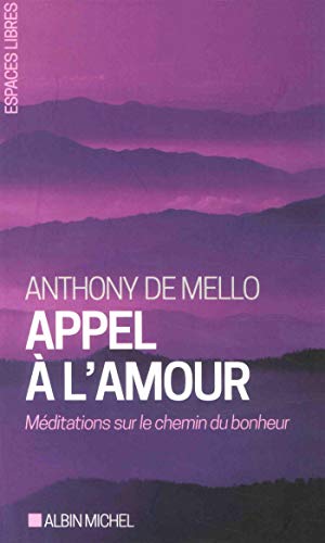 Appel à l'amour: Méditations sur le chemin du bonheur