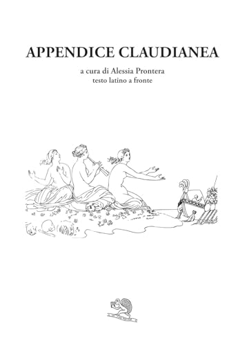 Appendice claudianea. Testo latino a fronte (Saturnalia) von La Vita Felice