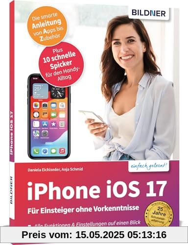 Apple iPhone mit iOS 17 - Für Einsteiger ohne Vorkenntnisse: Die verständliche Anleitung für Ihr Smartphone