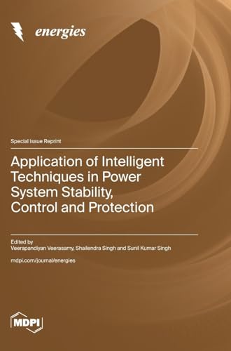 Application of Intelligent Techniques in Power System Stability, Control and Protection von MDPI AG