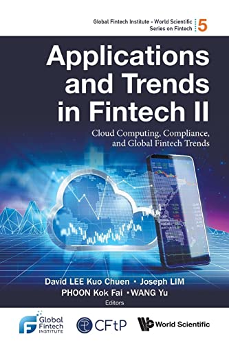 Applications And Trends In Fintech Ii: Cloud Computing, Compliance, And Global Fintech Trends (Global Fintech Institute - World Scientific Series On Fintech, Band 5)