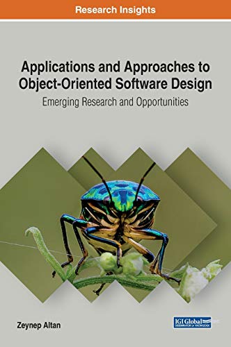 Applications and Approaches to Object-Oriented Software Design: Emerging Research and Opportunities (Advances in Systems Analysis, Software Engineering, and High Performance Computing (ASASEHPC)) von Engineering Science Reference