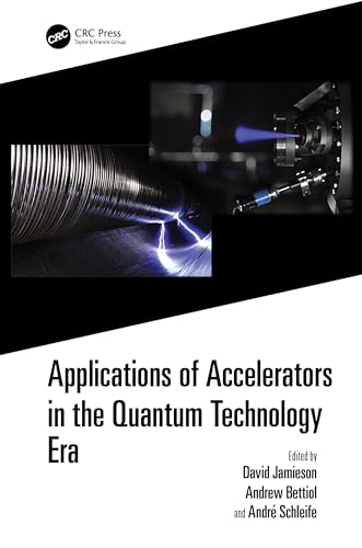Applications of Accelerators in the Quantum Technology Era von CRC Press