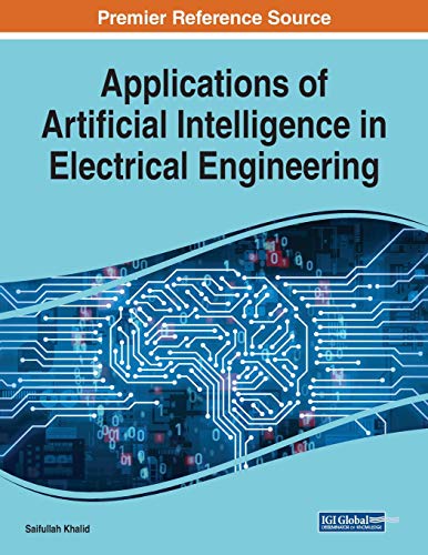 Applications of Artificial Intelligence in Electrical Engineering (Advances in Computational Intelligence and Robotics) von IGI Global