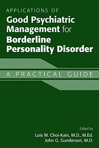 Applications of Good Psychiatric Management for Borderline Personality Disorder: A Practical Guide Applications of Good Psychiatric Management for Borderline Personality Disorder: A Practical Guide von American Psychiatric Association Publishing