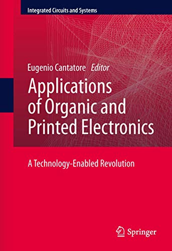 Applications of Organic and Printed Electronics: A Technology-Enabled Revolution (Integrated Circuits and Systems)