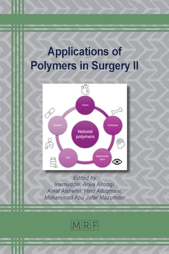 Applications of Polymers in Surgery II Applications of Polymers in Surgery II von Materials Research Forum LLC