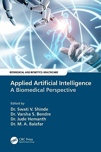 Applied Artificial Intelligence: A Biomedical Perspective (Biomedical and Robotics Healthcare) von CRC Press