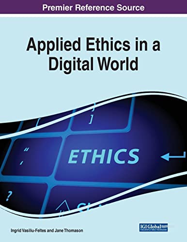 Applied Ethics in a Digital World von Information Science Reference