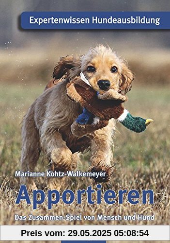 Apportieren: Das Zusammen-Spiel von Mensch und Hund Apportieren: Das Zusammen-Spiel von Mensch und Hund