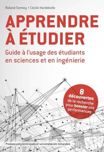 Apprendre à étudier: Guide à l'usage des étudiants en science et en ingénierie. 8 découvertes de la recherche pour booster vos performances