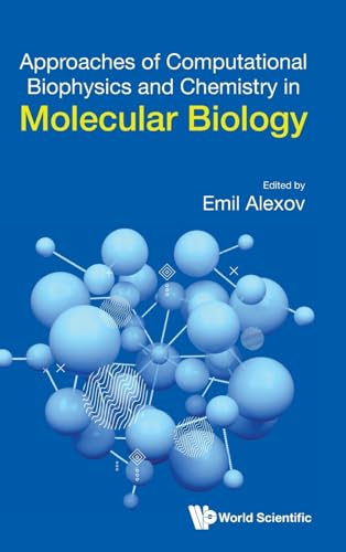 Approaches Of Computational Biophysics And Chemistry In Molecular Biology Approaches Of Computational Biophysics And Chemistry In Molecular Biology von WSPC