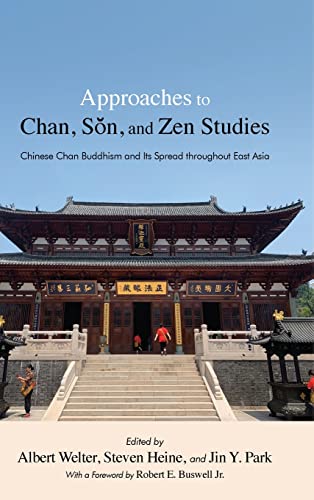 Approaches to Chan, S¿n, and Zen Studies: Chinese Chan Buddhism and Its Spread throughout East Asia (SUNY in Chinese Philosophy and Culture)