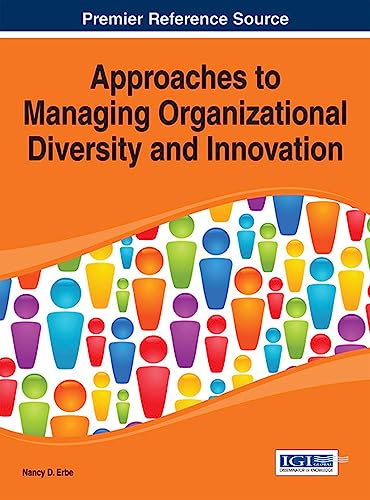 Approaches to Managing Organizational Diversity and Innovation (Advances in Human Resources Management and Organizational Development) von Business Science Reference