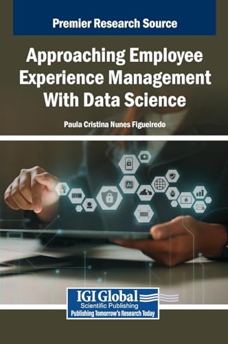 Approaching Employee Experience Management With Data Science Approaching Employee Experience Management With Data Science von IGI Global