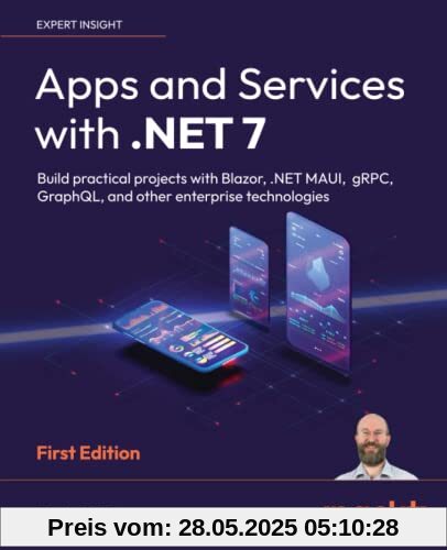 Apps and Services with .NET 7: Build practical projects with Blazor, .NET MAUI, gRPC, GraphQL, and other enterprise technologies