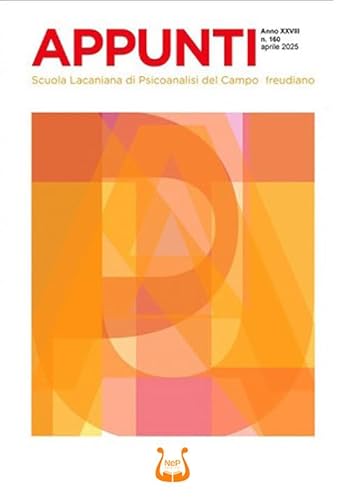 Appunti. Scuola lacaniana di psicoanalisi del campo freudiano. Aprile (2025) (Vol. 160) von NeP edizioni