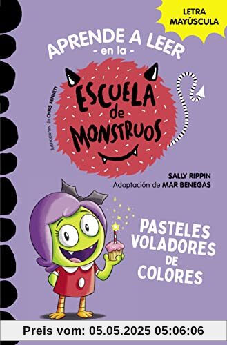 Aprender a leer en la Escuela de Monstruos 5 - Pasteles voladores de colores: En letra MAYÚSCULA para aprender a leer (Libros para niños a partir de 5 años)