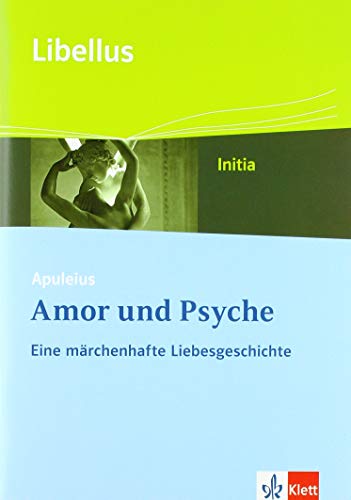 Apuleius: Amor und Psyche. Eine märchenhafte Liebesgeschichte: Textausgabe Klasse 9 (Libellus - Initia) von Klett Ernst /Schulbuch