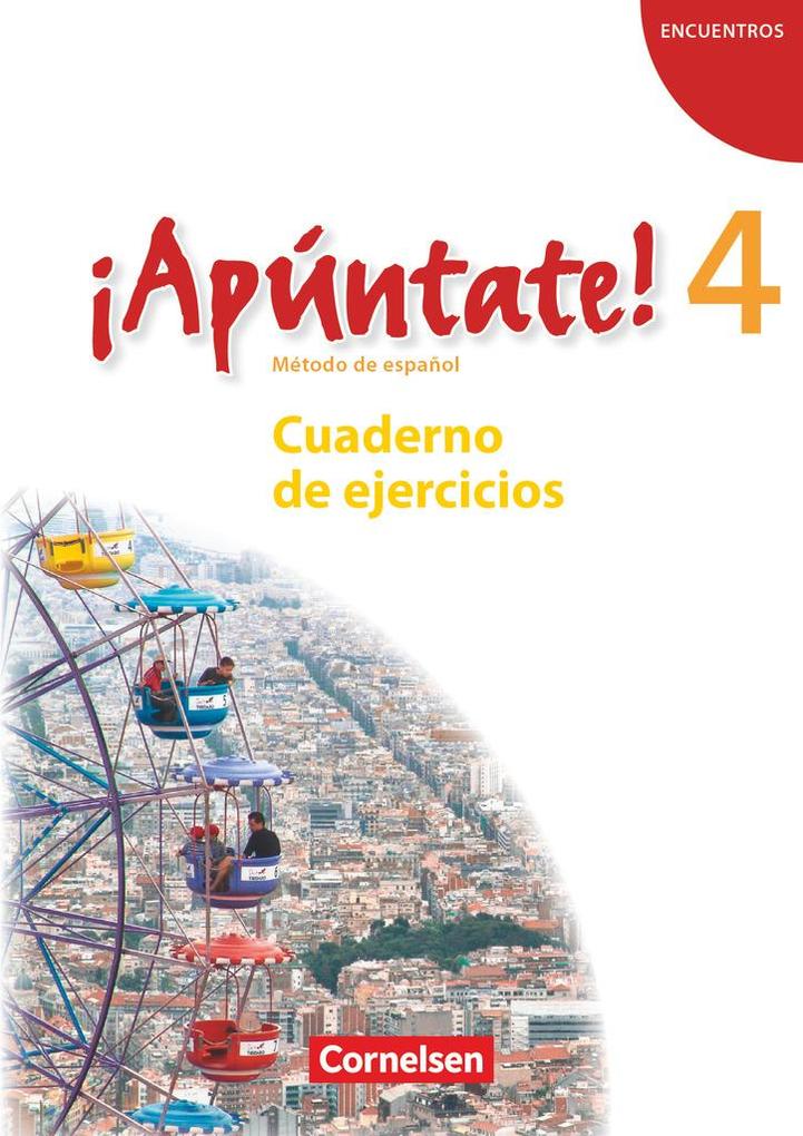 ¡Apúntate! - Ausgabe 2008 - Band 4 - Cuaderno de ejercicios mit Audios online von Cornelsen Verlag GmbH