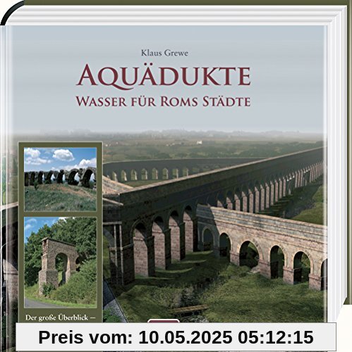 Aquädukte: Wasser für Roms Städte