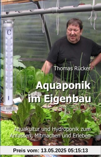 Aquaponik im Eigenbau: Aquakultur und Hydroponik zum Anfassen, Mitmachen und Erleben Aquaponik im Eigenbau: Aquakultur und Hydroponik zum Anfassen, Mitmachen und Erleben