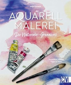 Aquarellmalerei. Der Watercolor-Grundkurs von Christophorus / Christophorus-Verlag