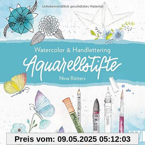 Aquarellstifte. Watercolour & Handlettering. Instagramerin Nina Rötters gibt Insider-Tipps, wie der angesagte Watercolour-Stil mit Aquarellstiften entsteht.: Watercolor & Handlettering