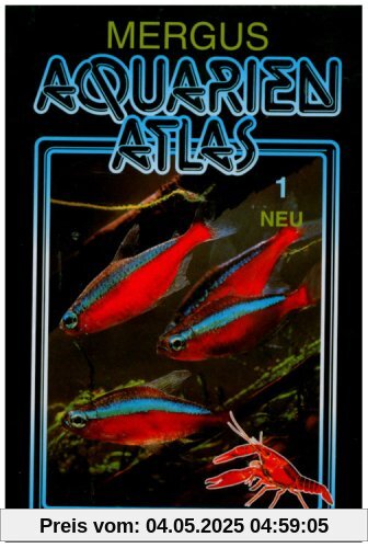 Aquarienatlas - Deutsche Ausgabe. Das umfassende Kompaktwerk über die Aquaristik - mit 2600 Zierfischen und 400 Wasserpflanzen in Farbe. Komprimiertes Wissen für alle Aquarianer: Aquarien Atlas 1