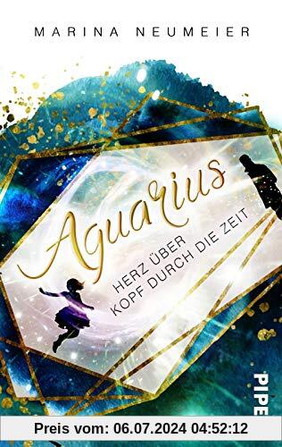 Aquarius – Herz über Kopf durch die Zeit: Roman