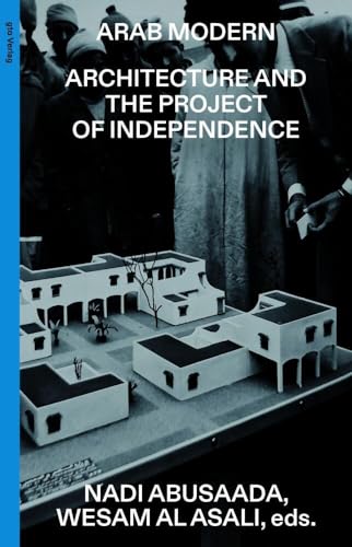 Arab Modern: Architecture and the Project of Independence (gta edition) von gta Verlag