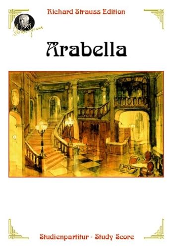 Arabella: Lyrische Komödie in drei Aufzügen von Hugo von Hofmannsthal. op. 79. Studienpartitur. Arabella: Lyrische Komödie in drei Aufzügen von Hugo von Hofmannsthal. op. 79. Studienpartitur. von Fuerstner FLAT 6