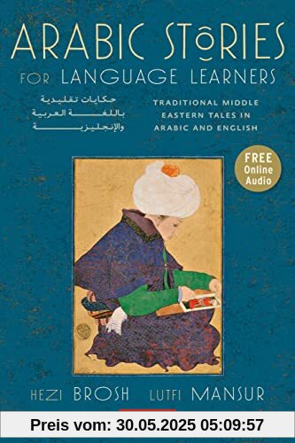 Arabic Stories for Language Learners: Traditional Middle Eastern Tales in Arabic and English (Online Included)
