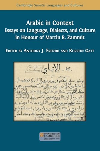 Arabic in Context: Language, Dialects, and Culture - Essays in Honour of Martin R. Zammit (Cambridge Semitic Languages and Cultures) von Open Book Publishers