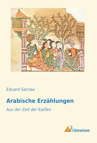 Arabische Erzählungen: Aus der Zeit der Kalifen
