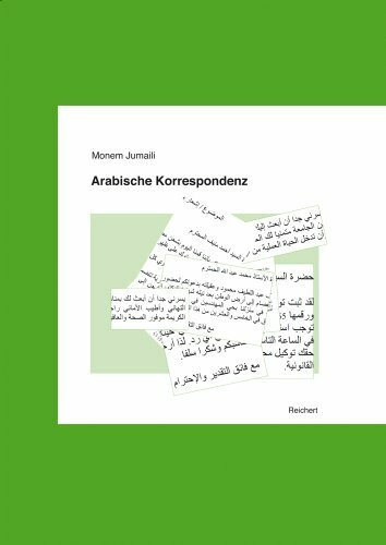 Arabische Korrespondenz: Dtsch.-Arab.. Mit zahlr. Musterbriefen Arabische Korrespondenz: Dtsch.-Arab.. Mit zahlr. Musterbriefen