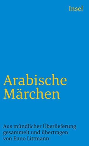 Arabische Märchen: Aus mündlicher Überlieferung gesammelt, übertragen und mit einem Nachwort, einem Namensverzeichnis und Worterklärungen versehen von Enno Littmann (insel taschenbuch) von Insel Verlag