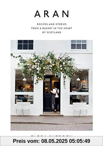 Aran: Recipes and Stories from a Bakery in the Heart of Scotland