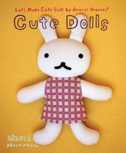 Aranzi Aronzo Cute Dolls (Let's Make Cute Stuff)