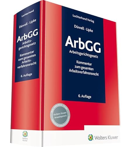 ArbGG - Arbeitsgerichtsgesetz - Kommentar: Kommentar zum gesamten Arbeitsverfahrensrecht ArbGG - Arbeitsgerichtsgesetz - Kommentar: Kommentar zum gesamten Arbeitsverfahrensrecht von Hermann Luchterhand Verlag