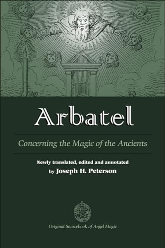 Arbatel: Concerning the Magic of Ancients: Original Sourcebook of Angel Magic