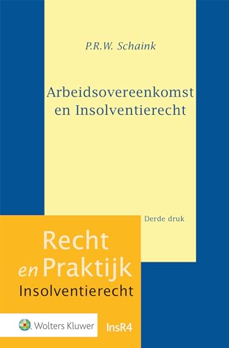 Arbeidsovereenkomst en Insolventierecht (Recht en Praktijk - Insolventierecht, InsR4) von Uitgeverij Kluwer BV