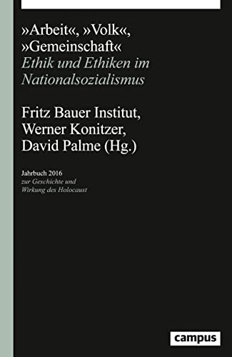 Arbeit, Volk, Gemeinschaft: Ethik und Ethiken im Nationalsozialismus (Jahrbuch zur Geschichte und Wirkung des Holocaust) von Campus Verlag