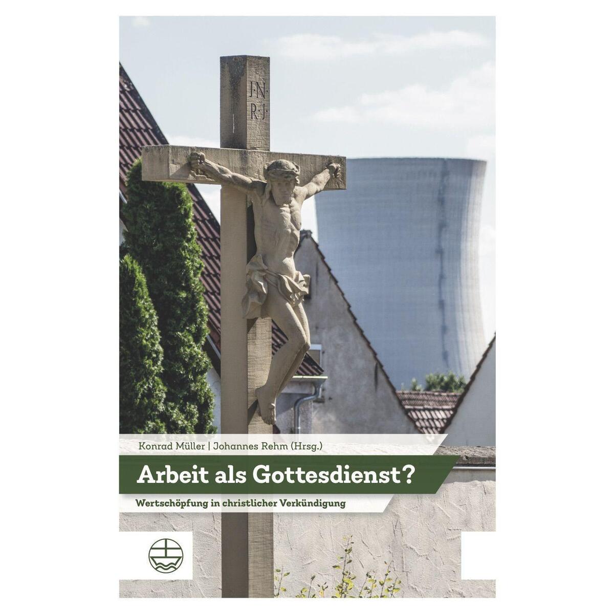 Arbeit als Gottesdienst? Arbeit als Gottesdienst? von Evangelische Verlagsansta