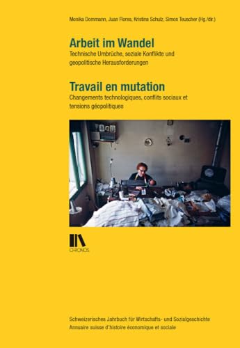 Arbeit im Wandel | Travail en mutation: Technische Umbrüche, soziale Konflikte und geopolitische Herausforderungen | Changements technologiques, ... suisse d'histoire économique et sociale) von Chronos