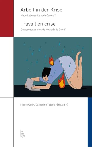 Arbeit in der Krise / Travail en crise: Neue Lebensstile nach Corona? / De nouveaux styles de vie après le Covid? (Amsterdam German Studies: Forschungen - Berichte - Texte) von Synchron