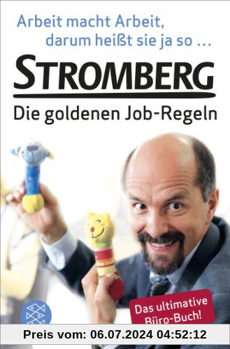 Arbeit macht Arbeit, darum heißt sie ja so...: Stromberg - Die goldenen Job-Regeln. Das ultimative Büro-Buch!