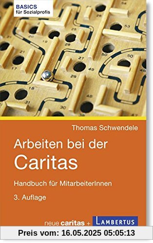 Arbeiten bei der Caritas: Handbuch für MitarbeiterInnen (Basics für Sozialprofis)