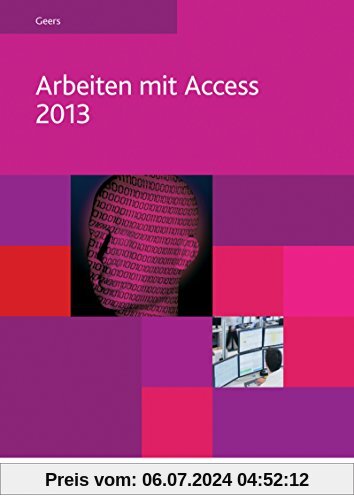 Arbeiten mit Access 2013: Arbeiten mit Access: Access 2013: Schülerband